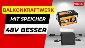 Wieso Balkonkraftwerk mit 48V Speicher besser ist